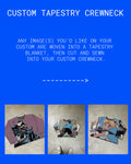 CUSTOM TAPESTRY CREWNECK