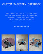 CUSTOM TAPESTRY CREWNECK