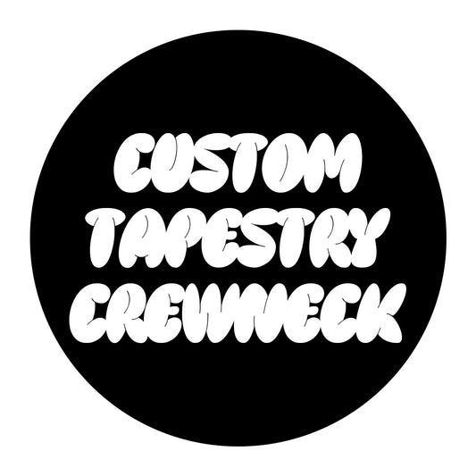 CUSTOM TAPESTRY CREWNECK